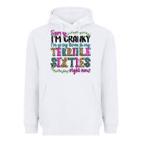 White sorry im cranky im going through my terrible sixties right now Heavyweight Hoodie - texasbilliewilder