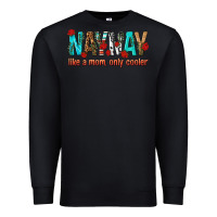 Black naynay like a mom only cooler Premium Sweatshirt - texasbilliewilder