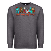Charcoal Heather naynay like a mom only cooler Premium Sweatshirt - texasbilliewilder