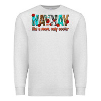 Oatmeal Heather naynay like a mom only cooler Premium Sweatshirt - texasbilliewilder