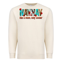 Naynay Like A Mom Only Cooler Premium Sweatshirt | Teevron