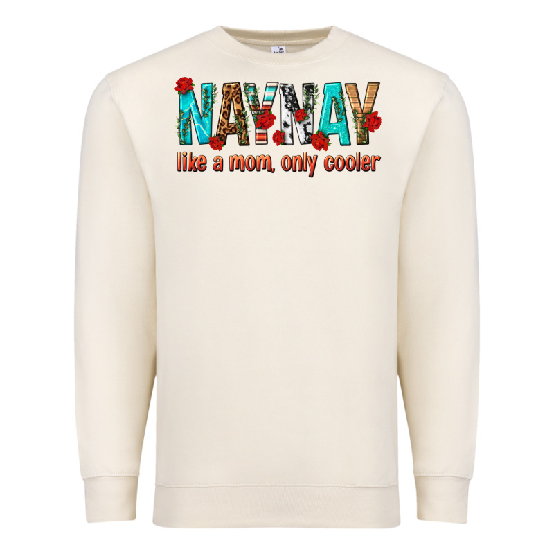 Naynay Like A Mom Only Cooler Premium Sweatshirt by texasbilliewilder | Teevron