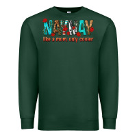 Sports Green naynay like a mom only cooler Premium Sweatshirt - texasbilliewilder
