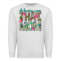 Oatmeal Heather oh honey i am that mom mothers day Premium Sweatshirt - texasbilliewilder