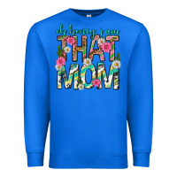 True Royal oh honey i am that mom mothers day Premium Sweatshirt - texasbilliewilder