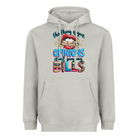 Moon Dust the thing is your opinions dont pay my bills Heavyweight Hoodie - texasbilliewilder