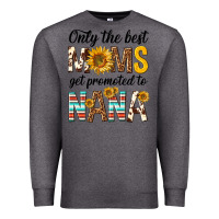Charcoal Heather only the best moms get promoted to nana Premium Sweatshirt - texasbilliewilder