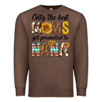 Chestnut only the best moms get promoted to nana Premium Sweatshirt - texasbilliewilder