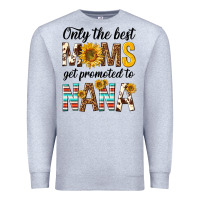 Heather Grey only the best moms get promoted to nana Premium Sweatshirt - texasbilliewilder