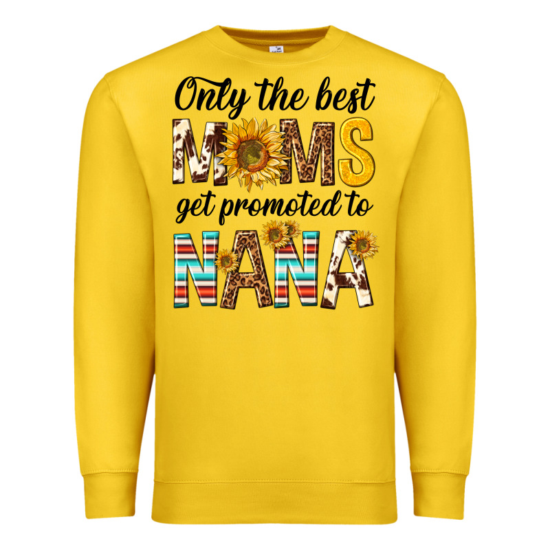 Only The Best Moms Get Promoted To Nana Premium Sweatshirt by texasbilliewilder | Teevron