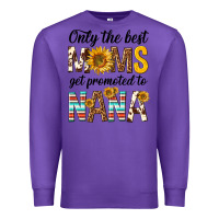 Purple only the best moms get promoted to nana Premium Sweatshirt - texasbilliewilder