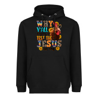 Black why yall trying to test the jesus in me Heavyweight Hoodie - texasbilliewilder