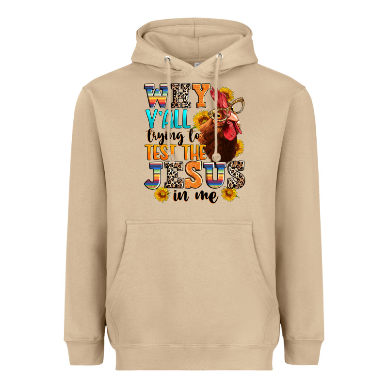 Why Yall Trying To Test The Jesus In Me Heavyweight Hoodie by texasbilliewilder | Teevron