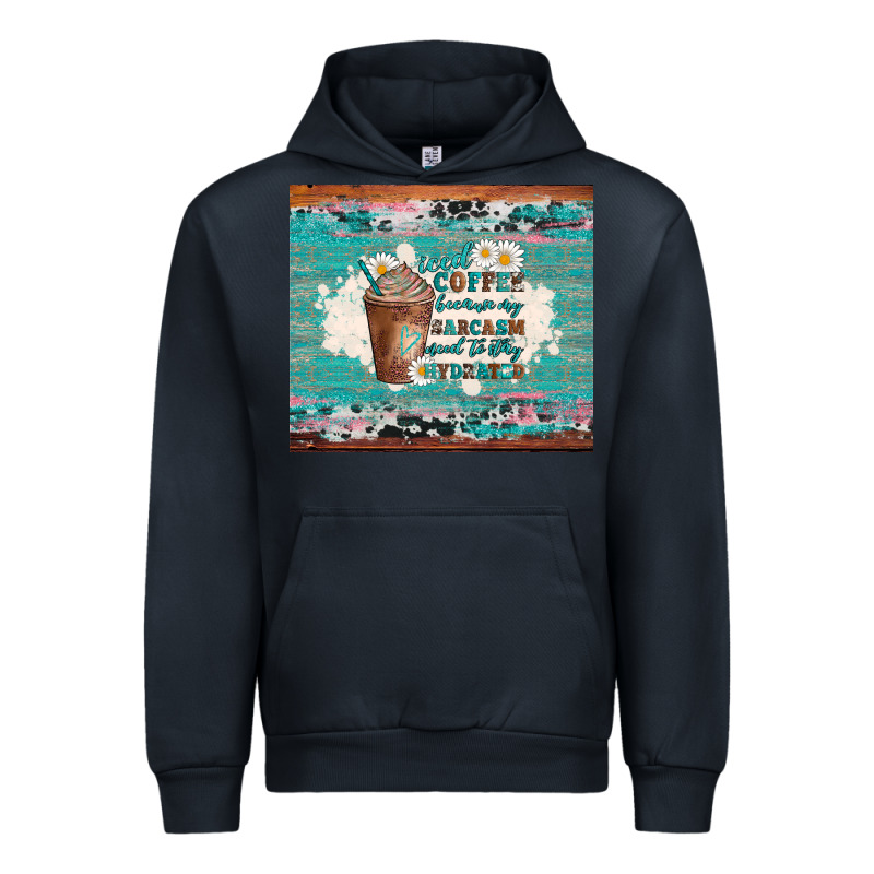 Iced Coffee Because My Sarcasm Need To Stay Hydrated Urban Hoodie by Artiststas | Teevron