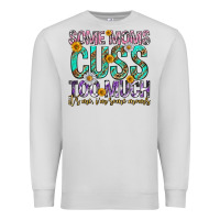 Dove Grey some moms cuss too much mothers day Premium Sweatshirt - texasbilliewilder