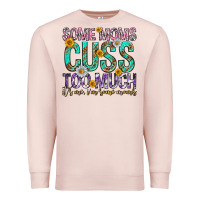 Pale Pink some moms cuss too much mothers day Premium Sweatshirt - texasbilliewilder