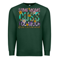 Sports Green some moms cuss too much mothers day Premium Sweatshirt - texasbilliewilder