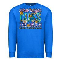 True Royal some moms cuss too much mothers day Premium Sweatshirt - texasbilliewilder