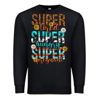 Black super tired super hungry super pregnant Premium Sweatshirt - texasbilliewilder