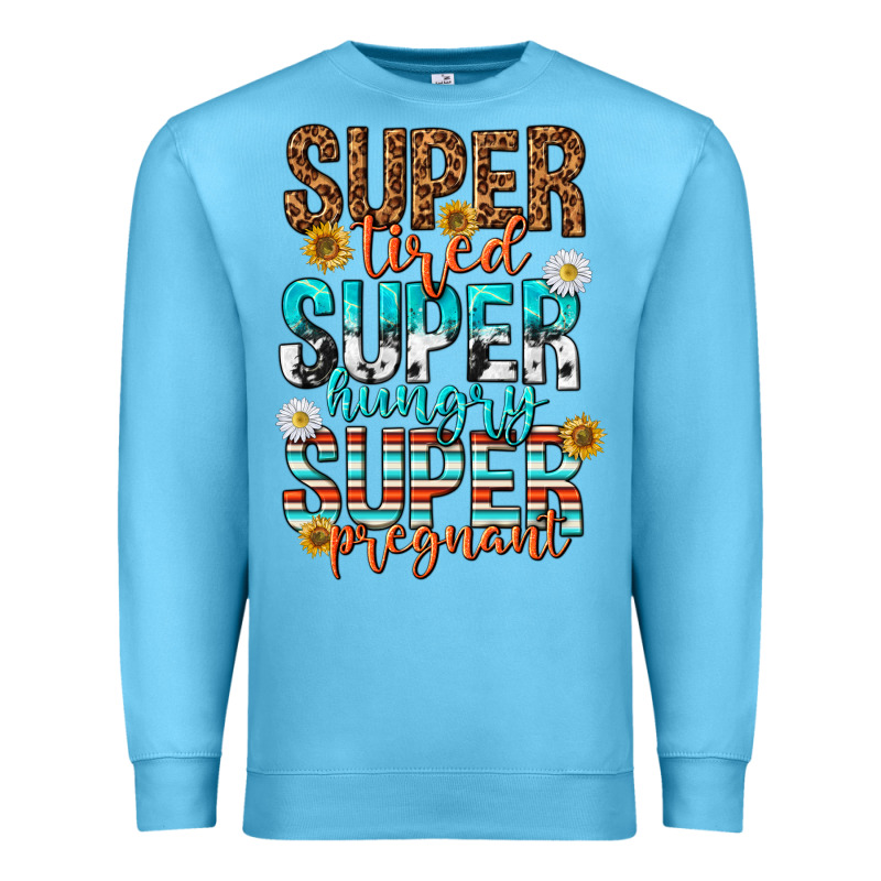 Super Tired Super Hungry Super Pregnant Premium Sweatshirt by texasbilliewilder | Teevron