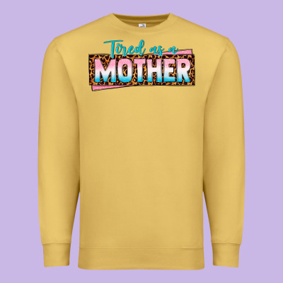 Tired As A Mother Premium Sweatshirt Designed By Texasbilliewilder