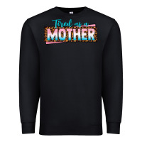 Black tired as a mother Premium Sweatshirt - texasbilliewilder