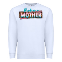 White tired as a mother Premium Sweatshirt - texasbilliewilder
