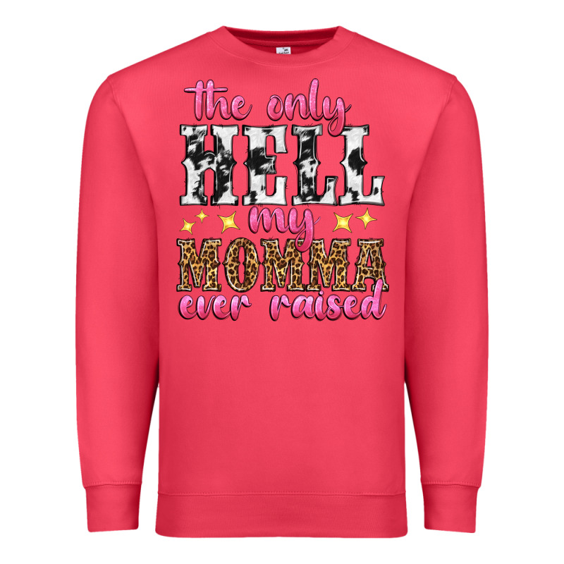 The Only Hell My Momma Ever Raised Premium Sweatshirt by texasbilliewilder | Teevron