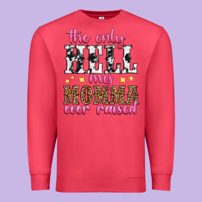 The Only Hell My Momma Ever Raised Premium Sweatshirt Designed By Texasbilliewilder