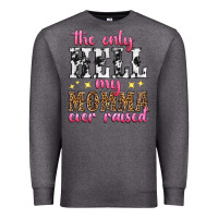 Charcoal Heather the only hell my momma ever raised Premium Sweatshirt - texasbilliewilder
