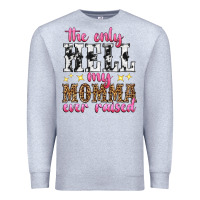 Heather Grey the only hell my momma ever raised Premium Sweatshirt - texasbilliewilder