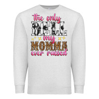 Oatmeal Heather the only hell my momma ever raised Premium Sweatshirt - texasbilliewilder