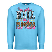 Ocean Blue the only hell my momma ever raised Premium Sweatshirt - texasbilliewilder