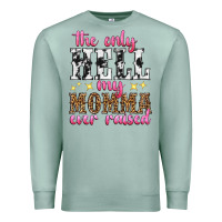 Seafoam the only hell my momma ever raised Premium Sweatshirt - texasbilliewilder