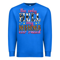 True Royal the only hell my momma ever raised Premium Sweatshirt - texasbilliewilder