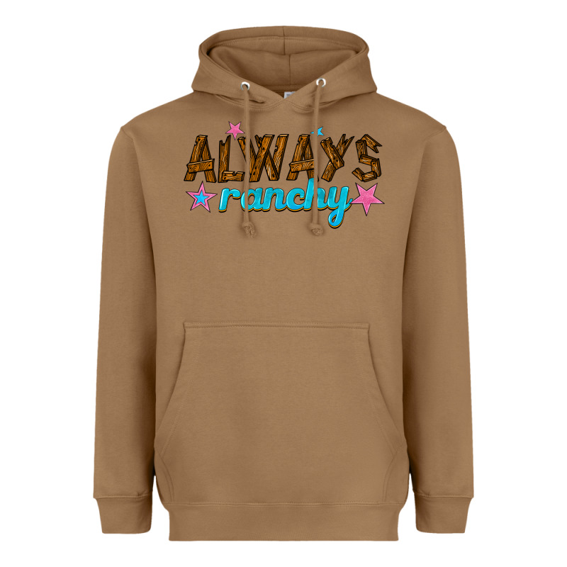 Always Ranchy Heavyweight Hoodie by texasbilliewilder | Teevron