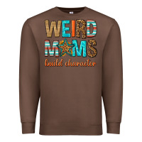 Chestnut weird moms build character Premium Sweatshirt - texasbilliewilder