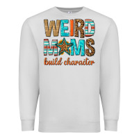 Dove Grey weird moms build character Premium Sweatshirt - texasbilliewilder
