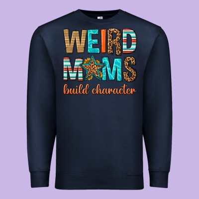 Weird Moms Build Character Premium Sweatshirt Designed By Texasbilliewilder