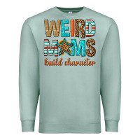 Seafoam weird moms build character Premium Sweatshirt - texasbilliewilder