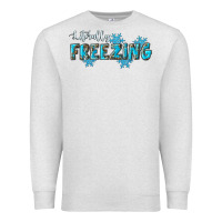 Oatmeal Heather literally freezing winter Premium Sweatshirt - RanaPortraitStore