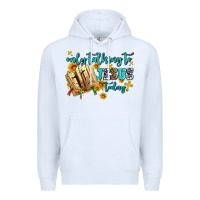 White only talking to jesus today Premium Hoodie - AdoDesignShop
