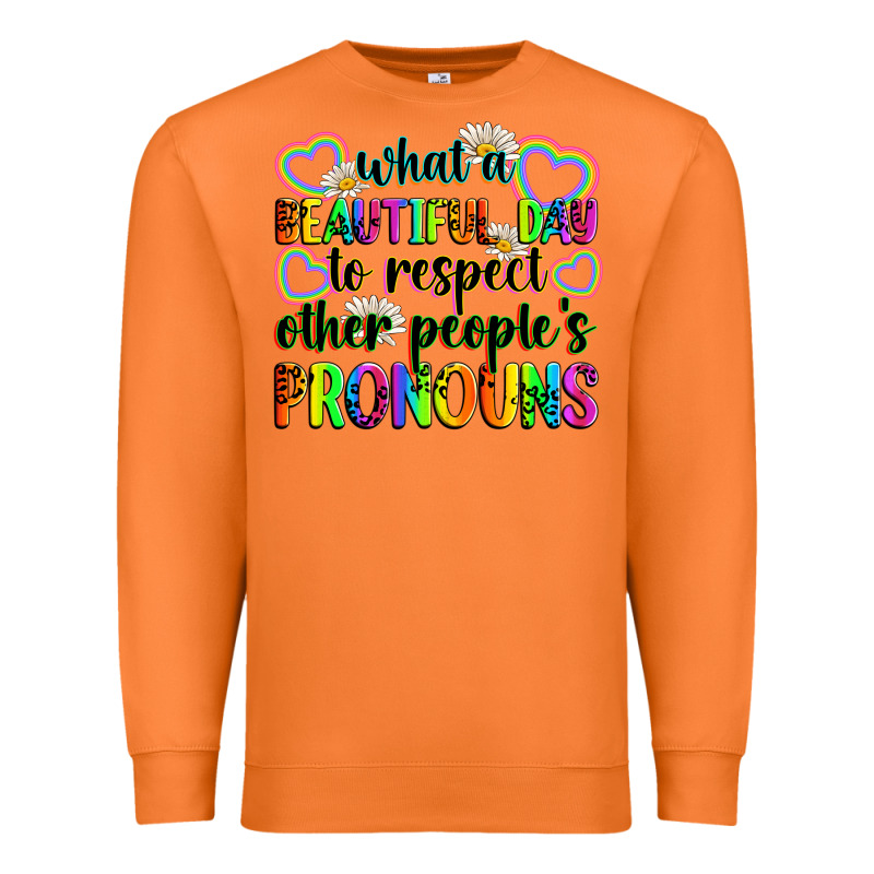 What A Beautiful Day To Respect Other People's Pro Premium Sweatshirt by Zillion Design Studio | Teevron