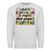 Dove Grey what a beautiful day to respect other people's pro Premium Sweatshirt - Zillion Design Studio