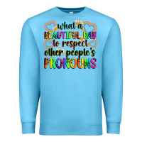 Ocean Blue what a beautiful day to respect other people's pro Premium Sweatshirt - Zillion Design Studio