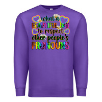 Purple what a beautiful day to respect other people's pro Premium Sweatshirt - Zillion Design Studio