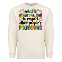 Sandshell what a beautiful day to respect other people's pro Premium Sweatshirt - Zillion Design Studio