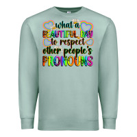 Seafoam what a beautiful day to respect other people's pro Premium Sweatshirt - Zillion Design Studio