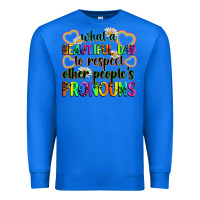 True Royal what a beautiful day to respect other people's pro Premium Sweatshirt - Zillion Design Studio