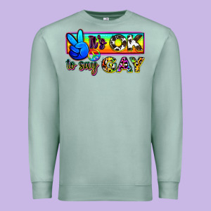 It's Ok To Say Gay Premium Sweatshirt Designed By Zillion Design Studio